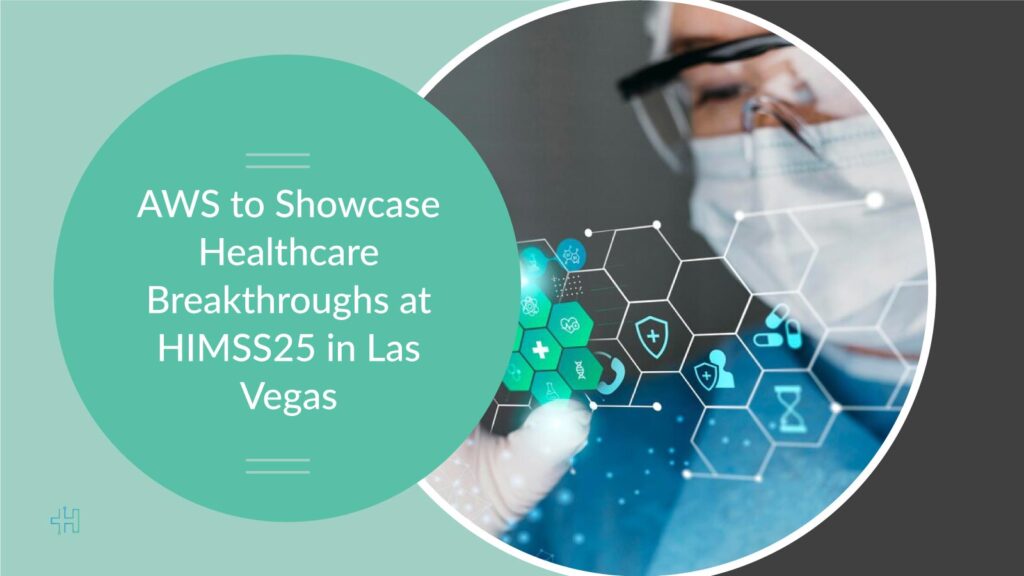 AWS to Showcase Healthcare Breakthroughs at HIMSS25 in Las Vegas