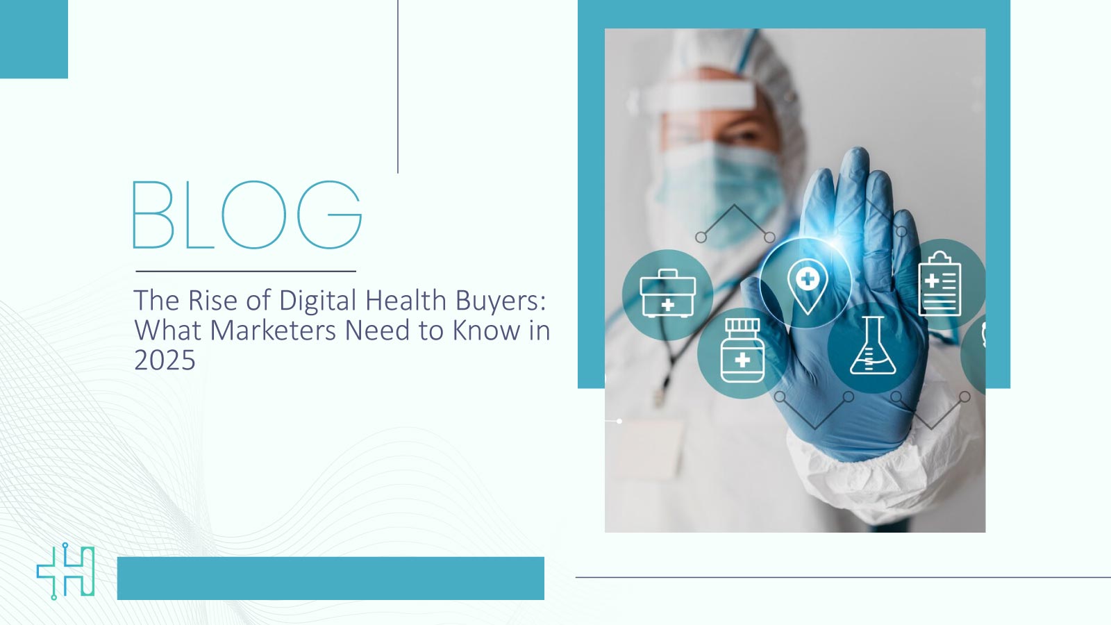 The Rise of Digital Health Buyers: What Marketers Need to Know in 2025