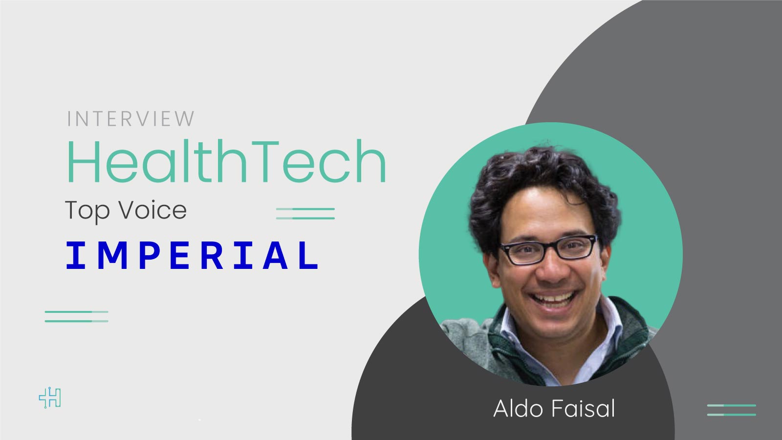 HealthTech Top Voice: Interview with Aldo Faisal, Professor of AI & Neuroscience at the Dept. of Computing and the Dept. of Bioengineering at Imperial College London