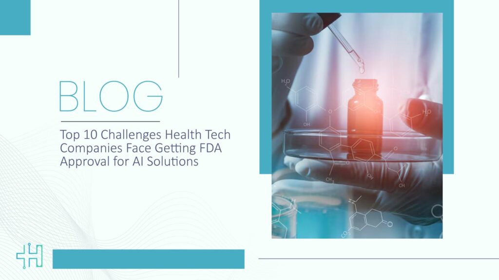 Top 10 Challenges Health Tech Companies Face Getting FDA Approval for AI Solutions