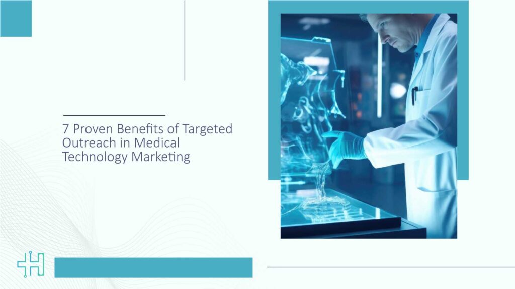 7 Proven Benefits of Targeted Outreach in Medical Technology Marketing
