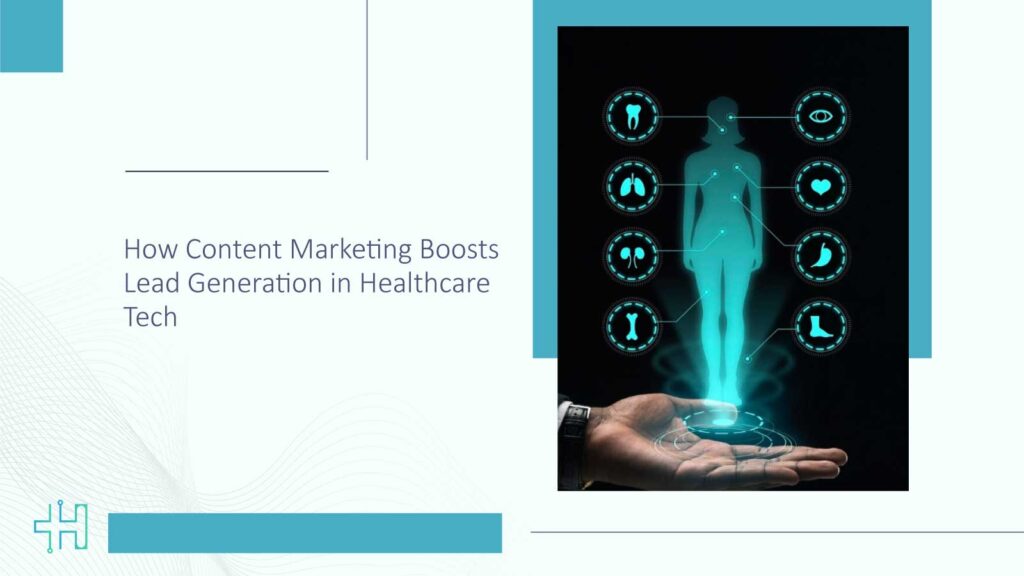 How Content Marketing Boosts Lead Generation in Healthcare Tech