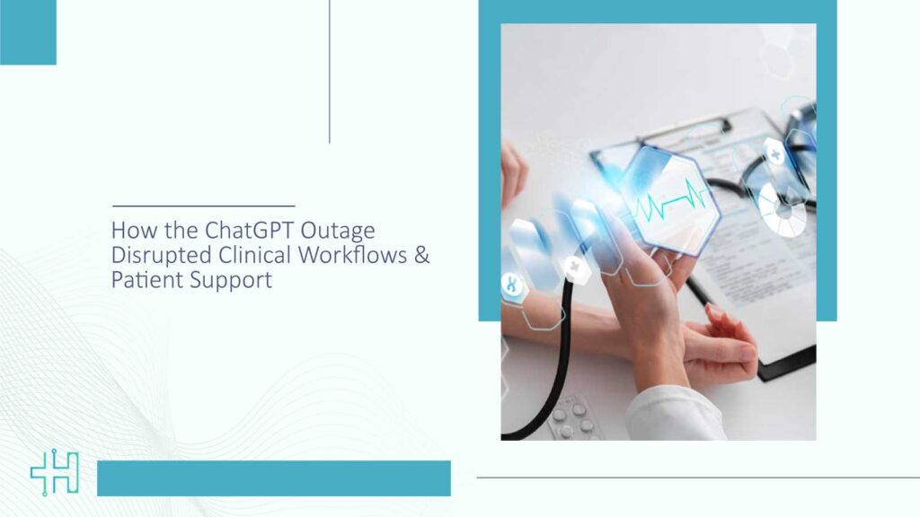 How the ChatGPT Outage Disrupted Clinical Workflows & Patient Support
