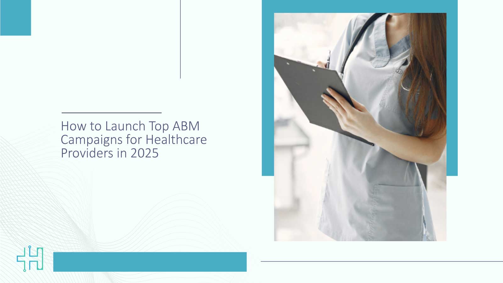 How to Launch Top ABM Campaigns for Healthcare Providers in 2025