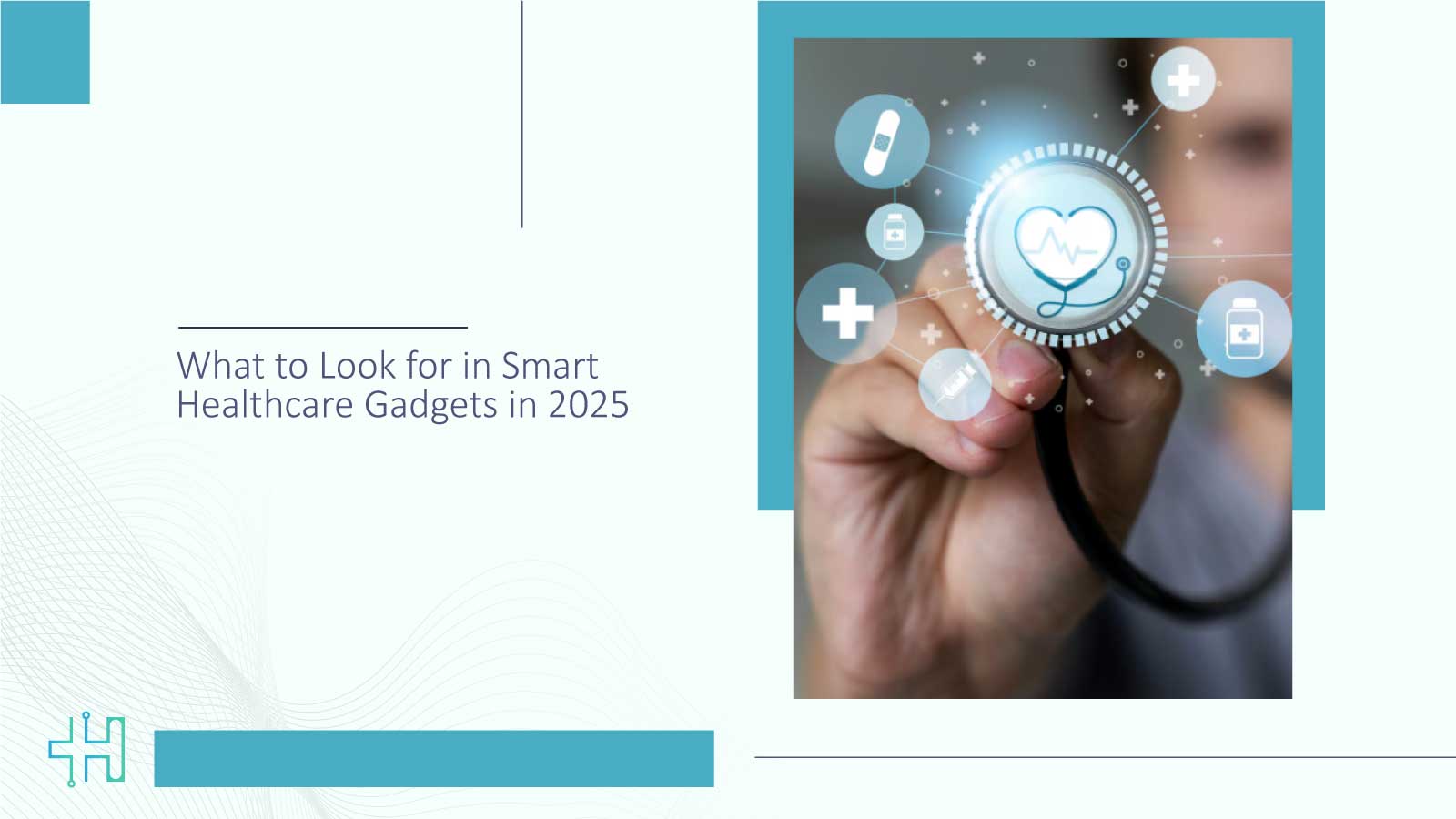 What to Look for in Smart Healthcare Gadgets in 2025
