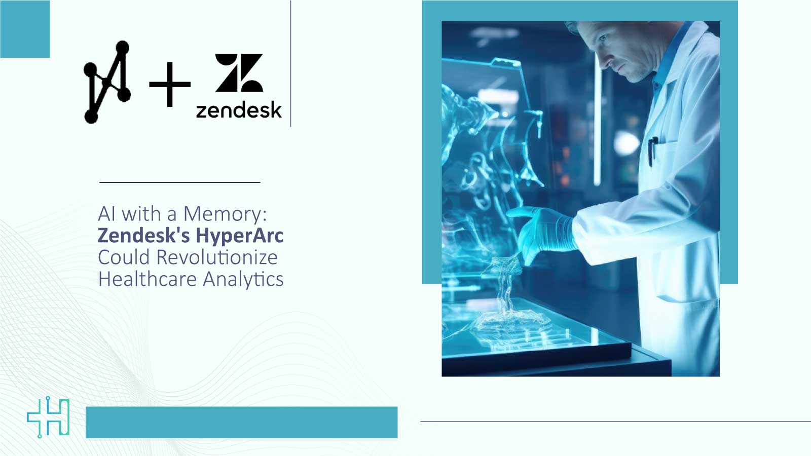 AI with a Memory Zendesk's HyperArc Could Revolutionize Healthcare Analytics