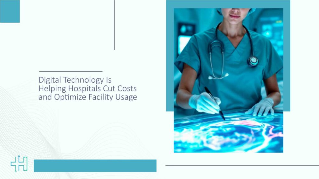 Digital-Technology-Is-Helping-Hospitals-Cut-Costs-and-Optimize-Facility-Usage