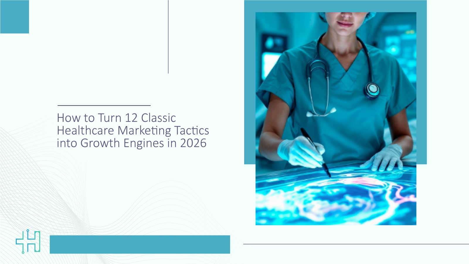 How-to-Turn-12-Classic-Healthcare-Marketing-Tactics-into-Growth-Engines-in-2026