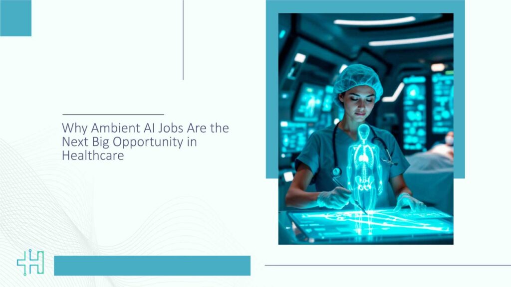 Why Ambient AI Jobs Are the Next Big Opportunity in Healthcare