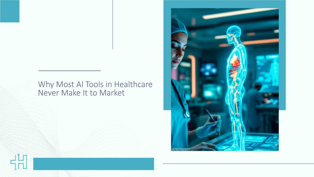 Why-Most-AI-Tools-in-Healthcare-Never-Make-It-to-Market