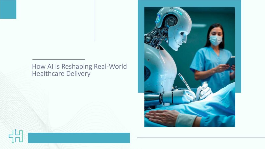 How-AI-Is-Reshaping-Real-World-Healthcare-Delivery