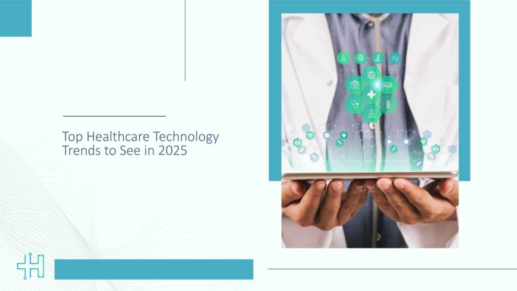 Top Healthcare Technology Trends to See in 2025