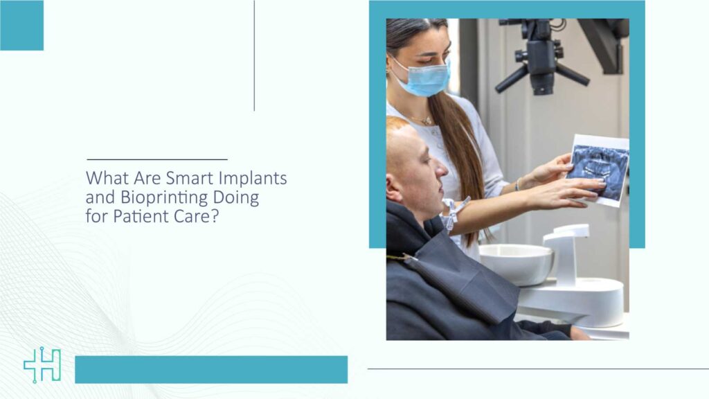 What Are Smart Implants and Bioprinting Doing for Patient Care?