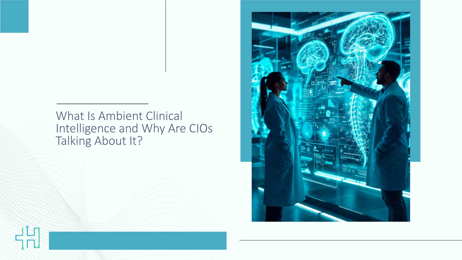 What Is Ambient Clinical Intelligence and Why Are CIOs Talking About It?