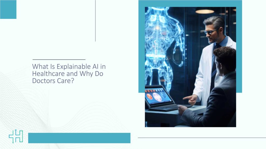 What Is Explainable AI in Healthcare and Why Do Doctors Care