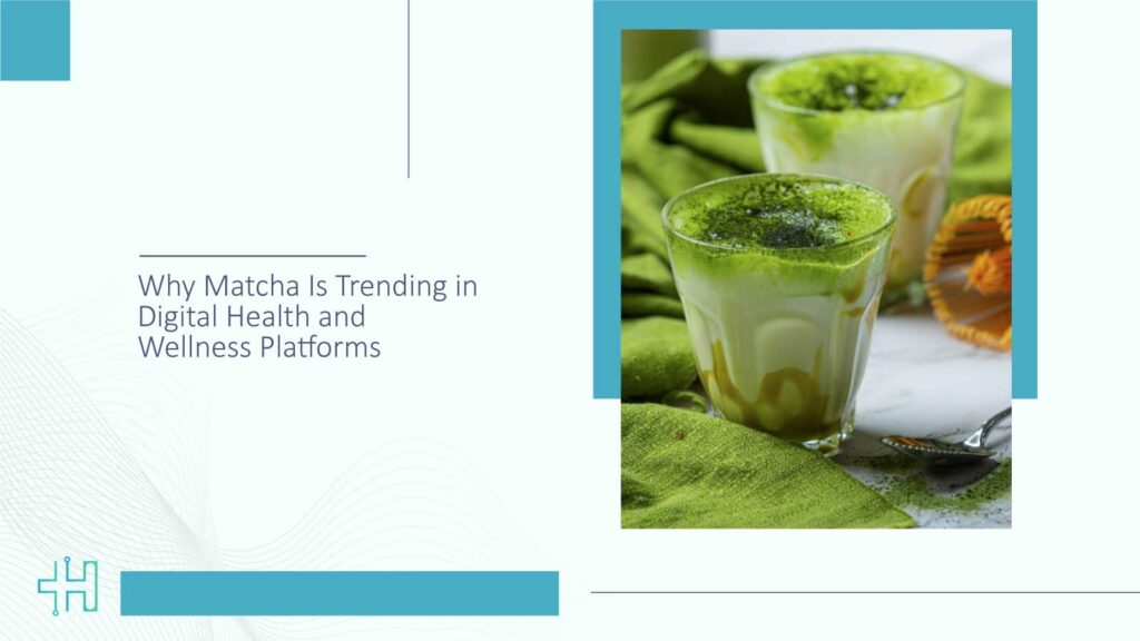 Why-Matcha-Is-Trending-in-Digital-Health-and-Wellness-Platforms