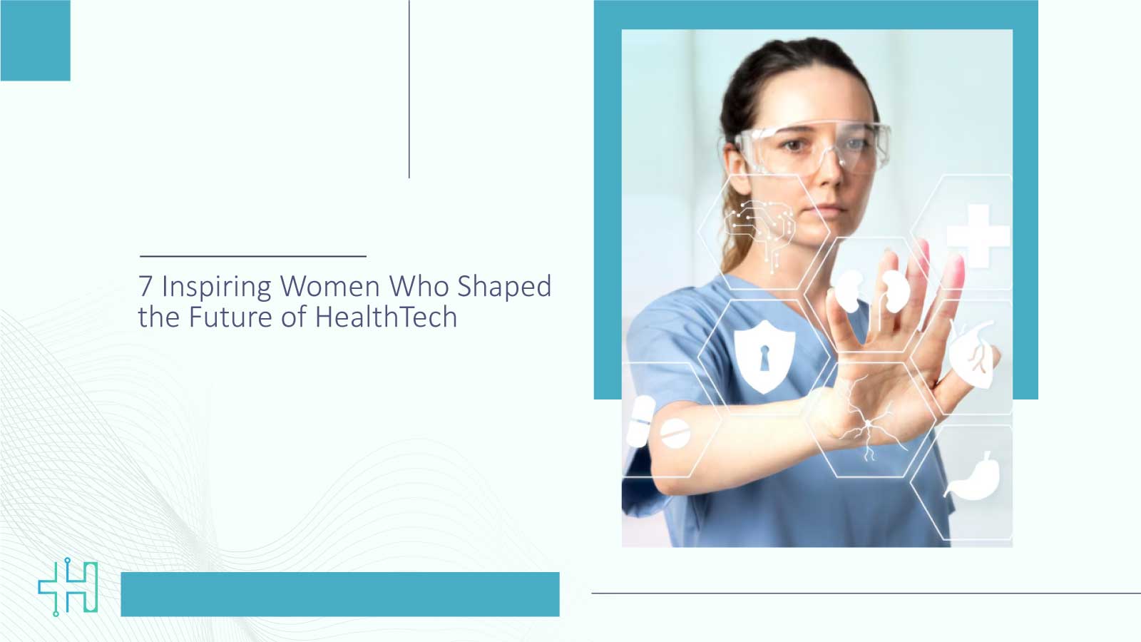 7 Inspiring Women Who Are Shaping the Future of HealthTech