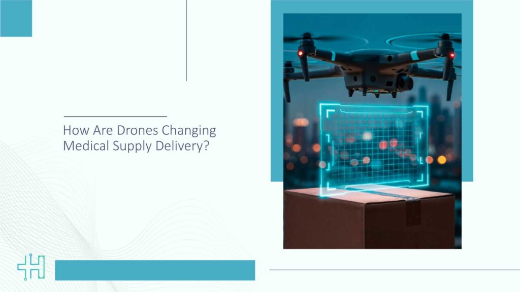 How Are Drones Changing Medical Supply Delivery?