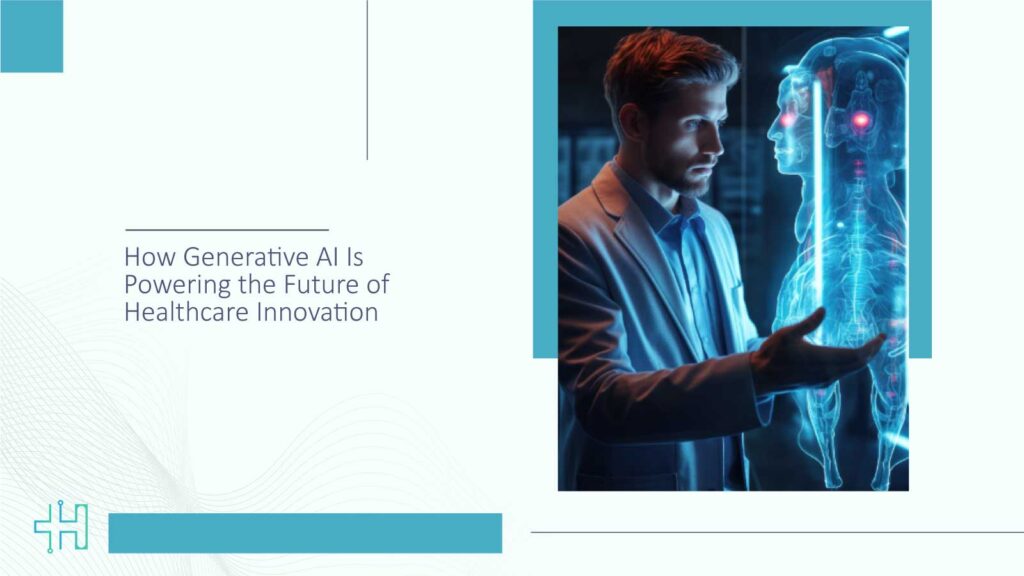 How-Generative-AI-Is-Powering-the-Future-of-Healthcare-Innovation