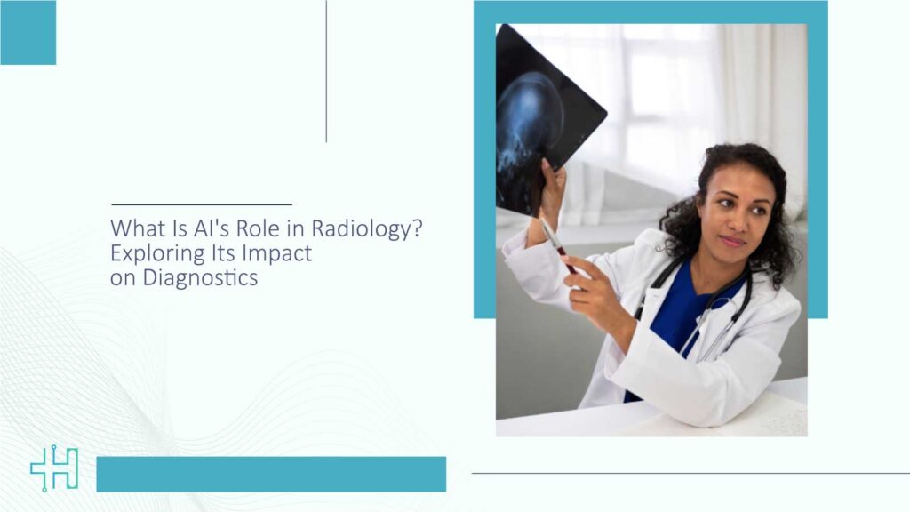 What Is AI’s Role in Radiology? Exploring Its Impact on Diagnostics