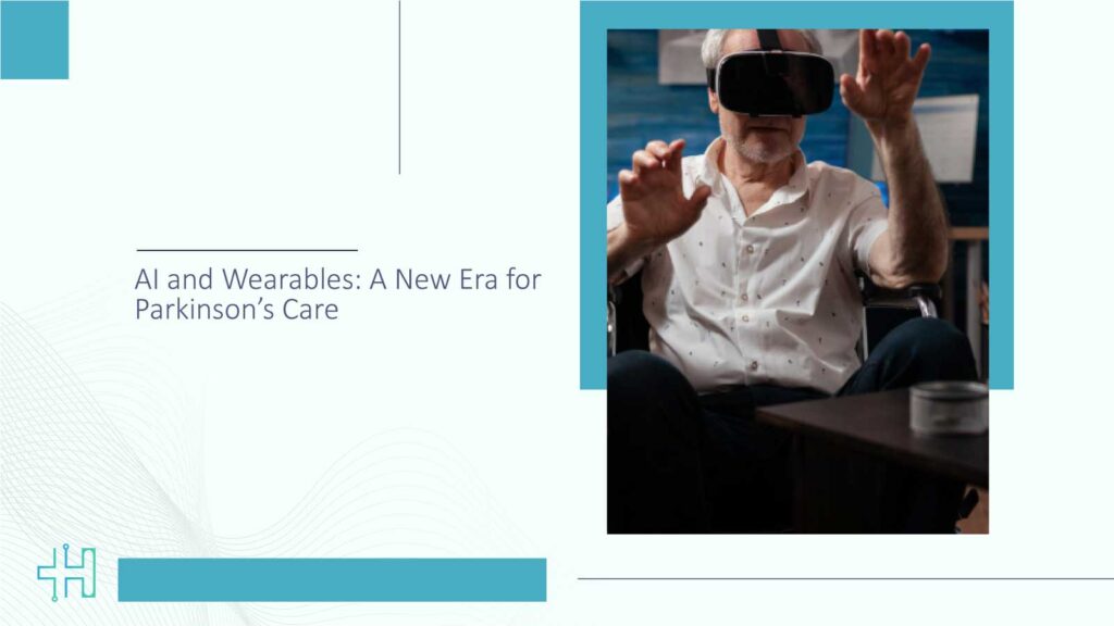 AI and Wearables: A New Era for Parkinson’s Care