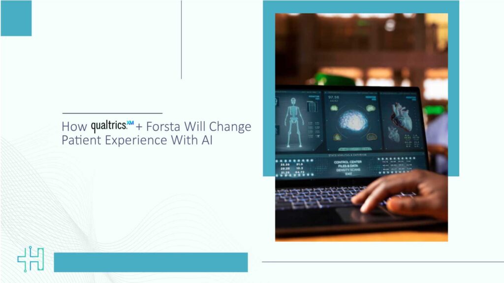 How Qualtrics + Forsta Will Change Patient Experience With AI