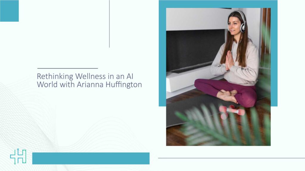 Rethinking-Wellness-in-an-AI-World-with-Arianna-Huffington