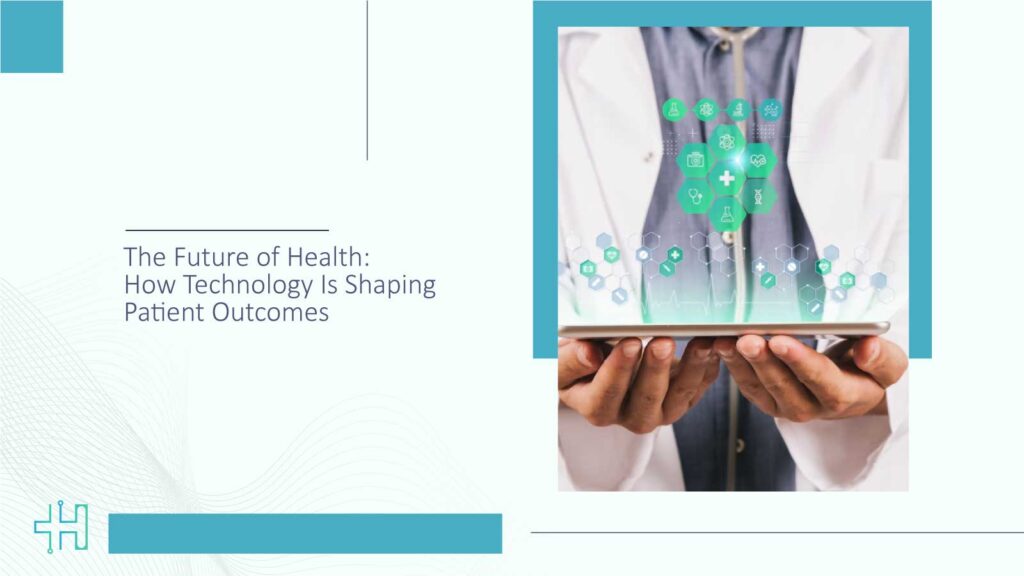 The-Future-of-Health-How-Technology-Is-Shaping-Patient-Outcomes