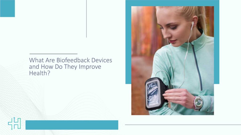 What Are Biofeedback Devices and How Do They Improve Health?