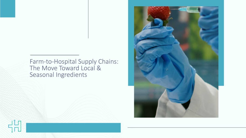 Farm-to-Hospital Supply Chains: The Move Toward Local and Seasonal Ingredients