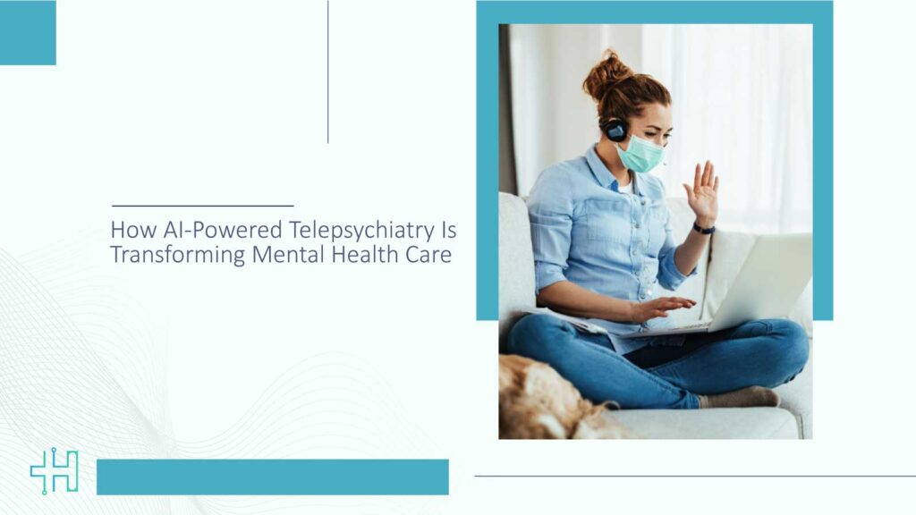 How AI-Powered Telepsychiatry Is Transforming Mental Health Care