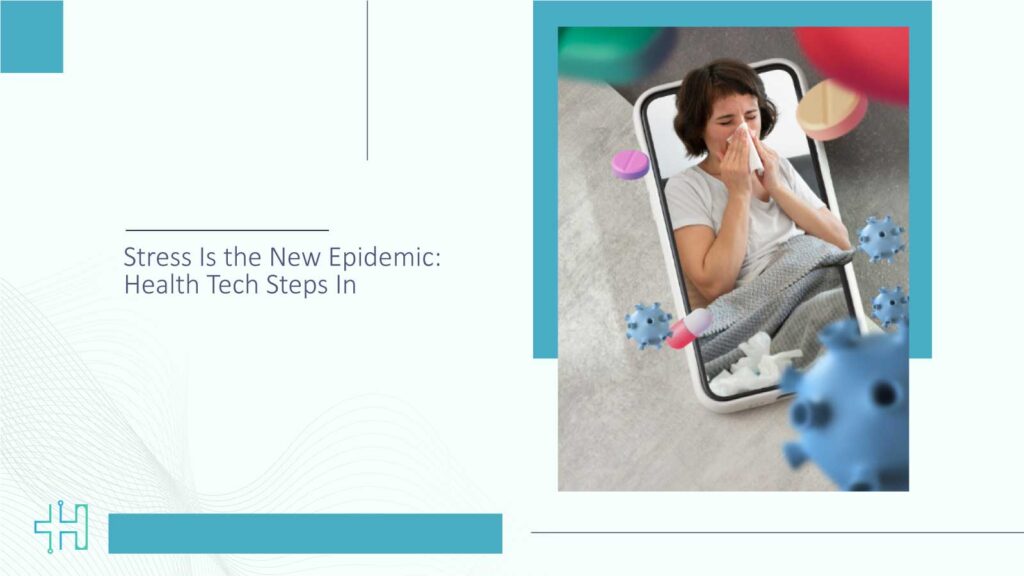 Stress-Is-the-New-Epidemic-Health-Tech-Steps-In
