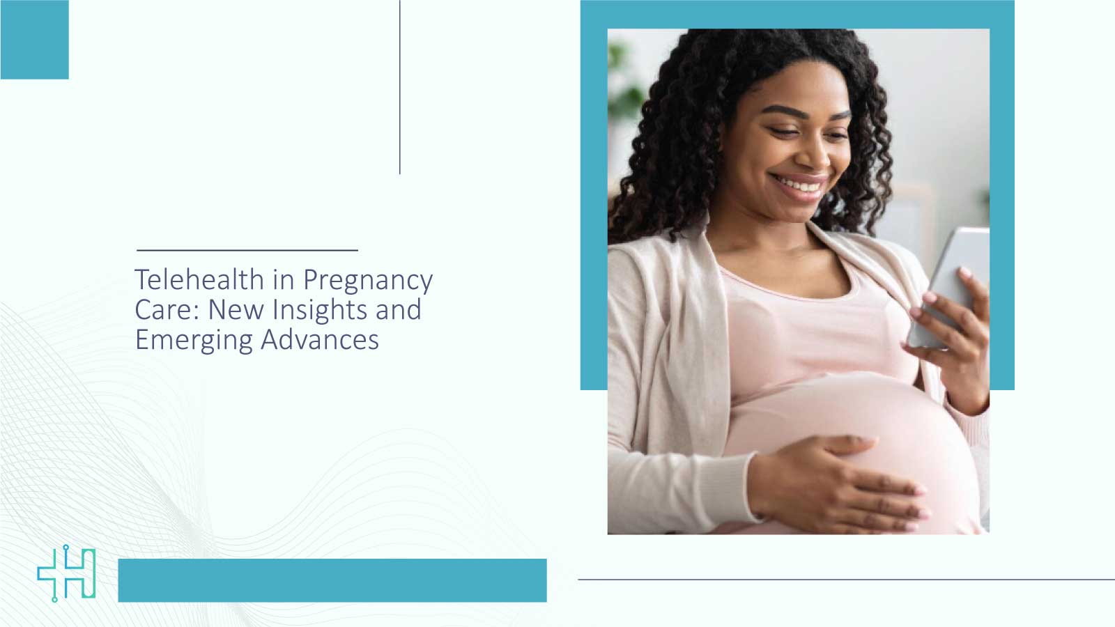 Telehealth in Pregnancy Care: New Insights and Emerging Advances