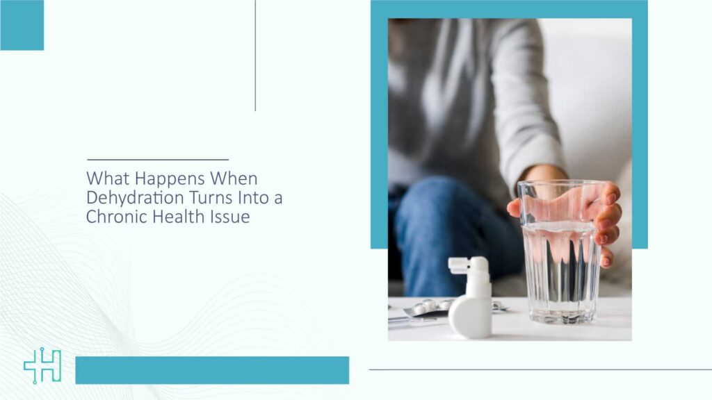 What Happens When Dehydration Turns Into a Chronic Health Issue?