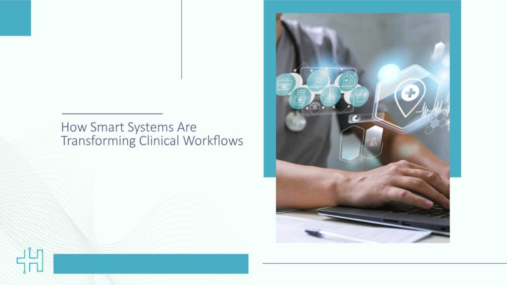 How-Smart-Systems-Are-Transforming-Clinical-Workflows