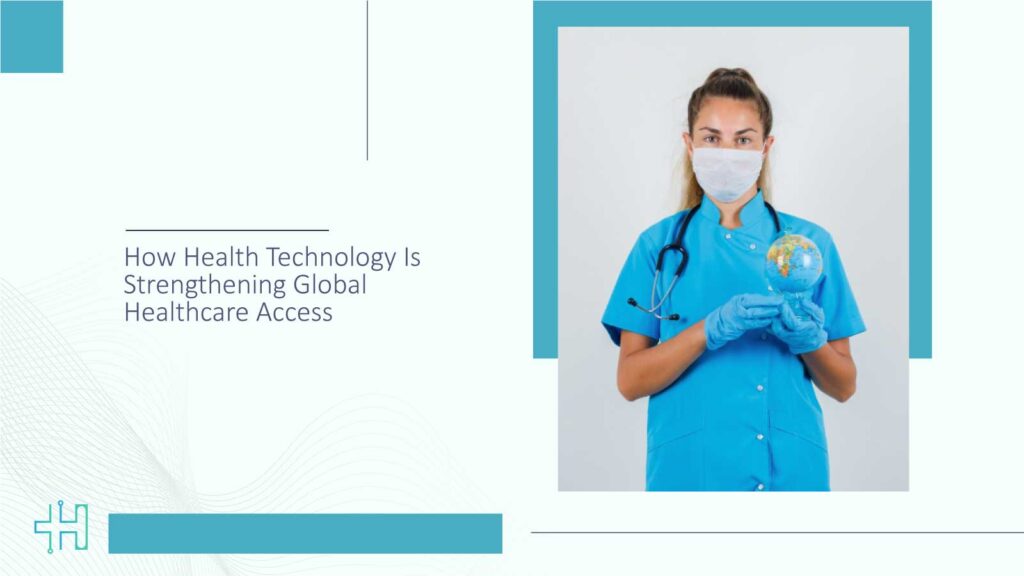 How-Health-Technology-Is-Strengthening-Global-Healthcare-Access