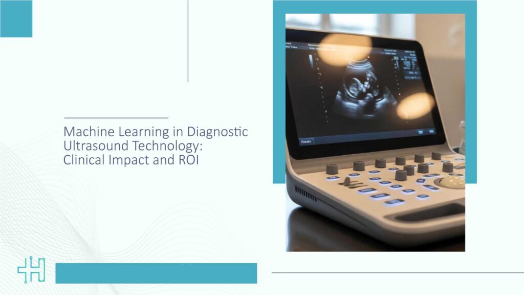 Machine-Learning-in-Diagnostic-Ultrasound-Technology-Clinical-Impact-and-ROI